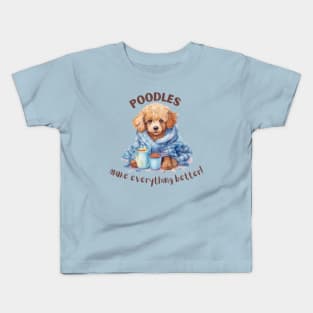 Poodles make everything better Kids T-Shirt